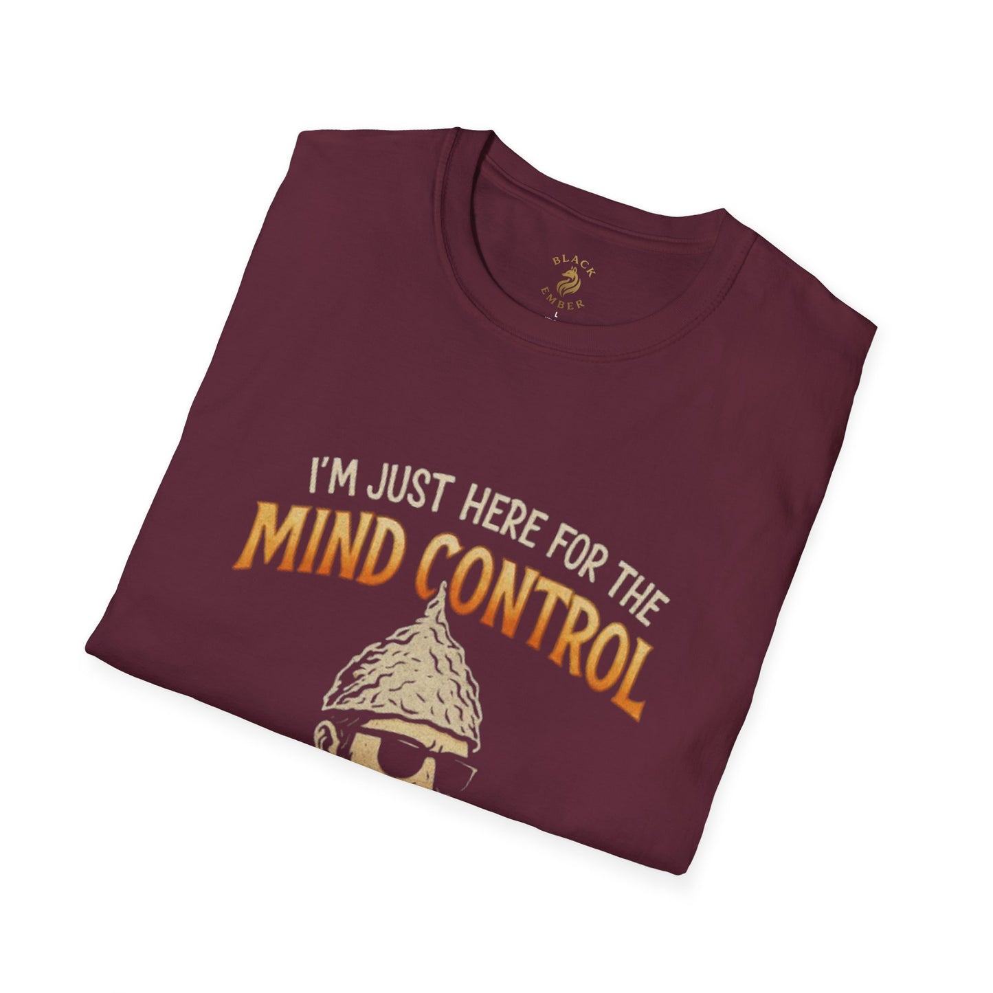 I'm just here for the mind control - Black Ember T-shirt