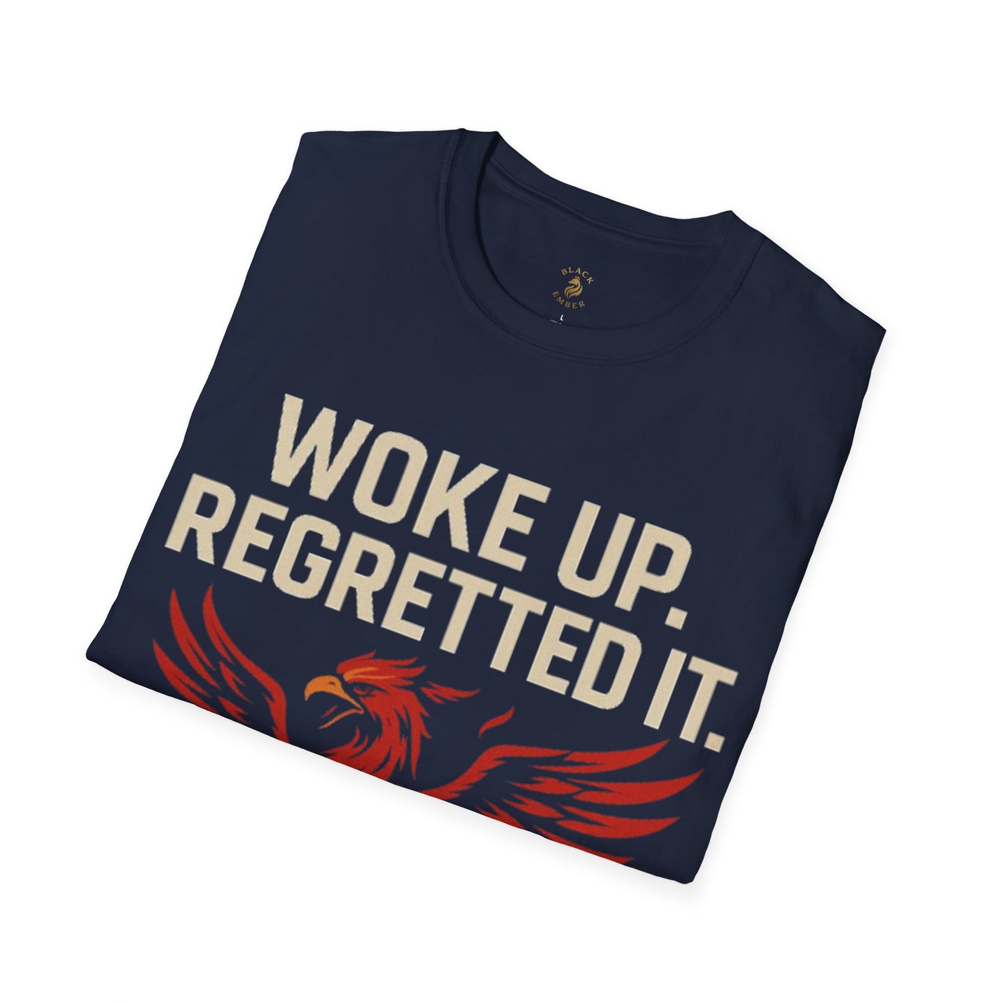 Woke Up Regretted It - Black Ember T-Shirt