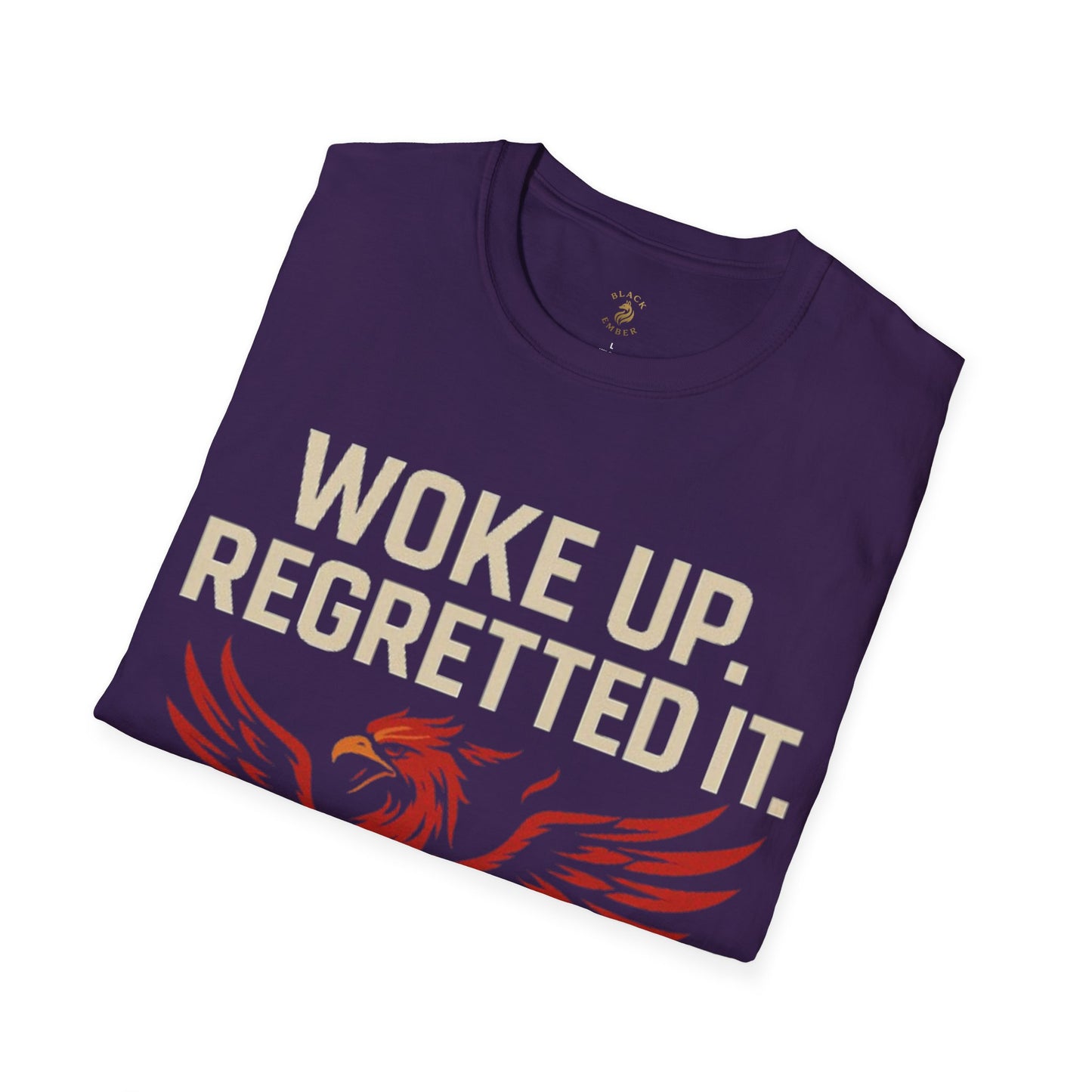 Woke Up Regretted It - Black Ember T-Shirt