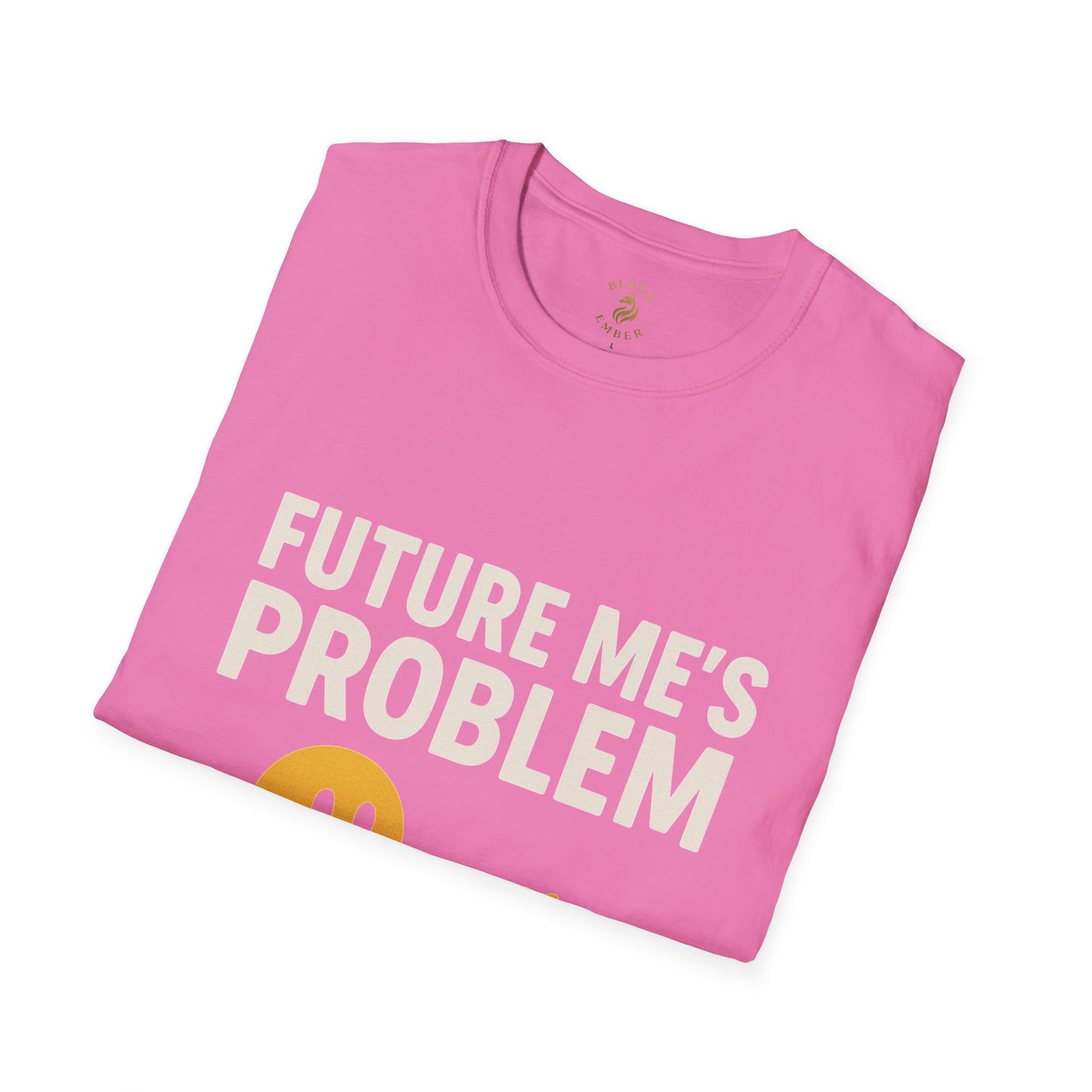 Future Me's Problem Unisex T-Shirt | Funny Graphic Tee for Everyday Wear, Gifts, Humor Apparel, Birthday Present, Casual Style