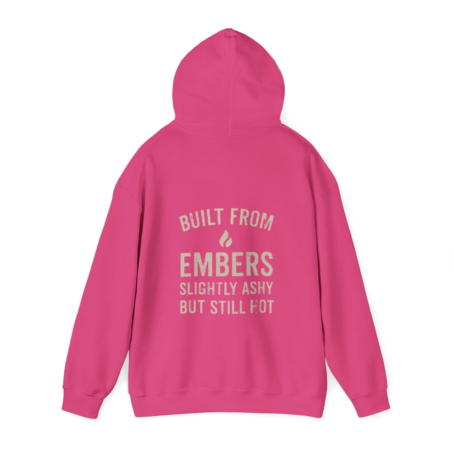 Built From Embers Hooded Sweatshirt, Unisex Warm Hoodie, Comfortable Casual Wear, Ideal Gift for Fire Lovers, Cozy Streetwear