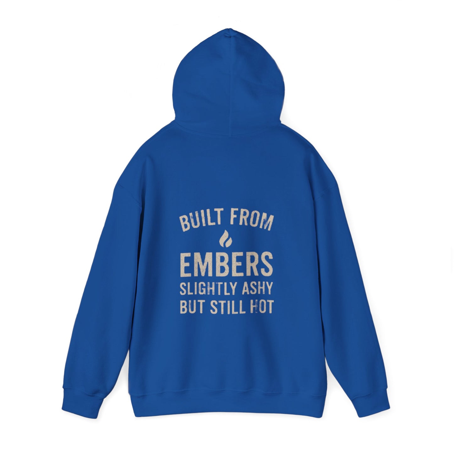 Built From Embers Hooded Sweatshirt, Unisex Warm Hoodie, Comfortable Casual Wear, Ideal Gift for Fire Lovers, Cozy Streetwear