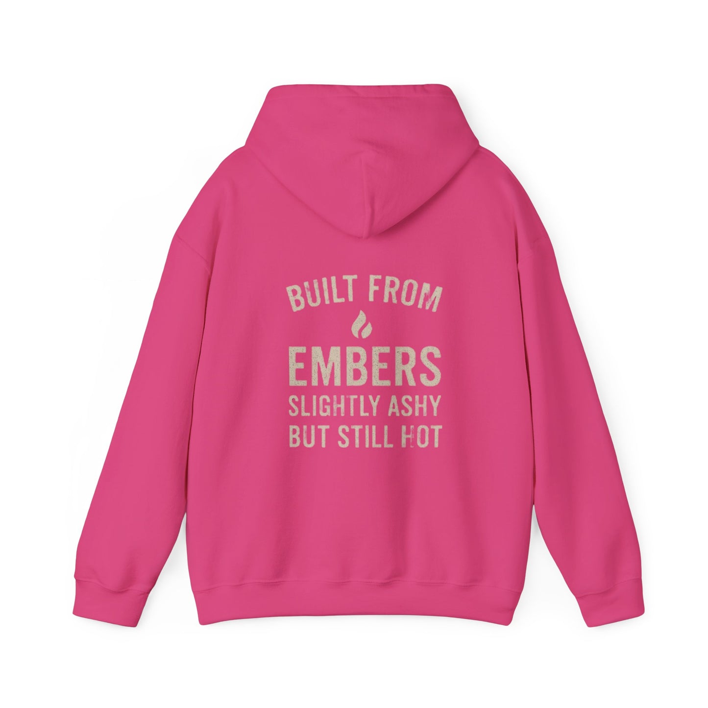 Built From Embers Hooded Sweatshirt, Unisex Warm Hoodie, Comfortable Casual Wear, Ideal Gift for Fire Lovers, Cozy Streetwear