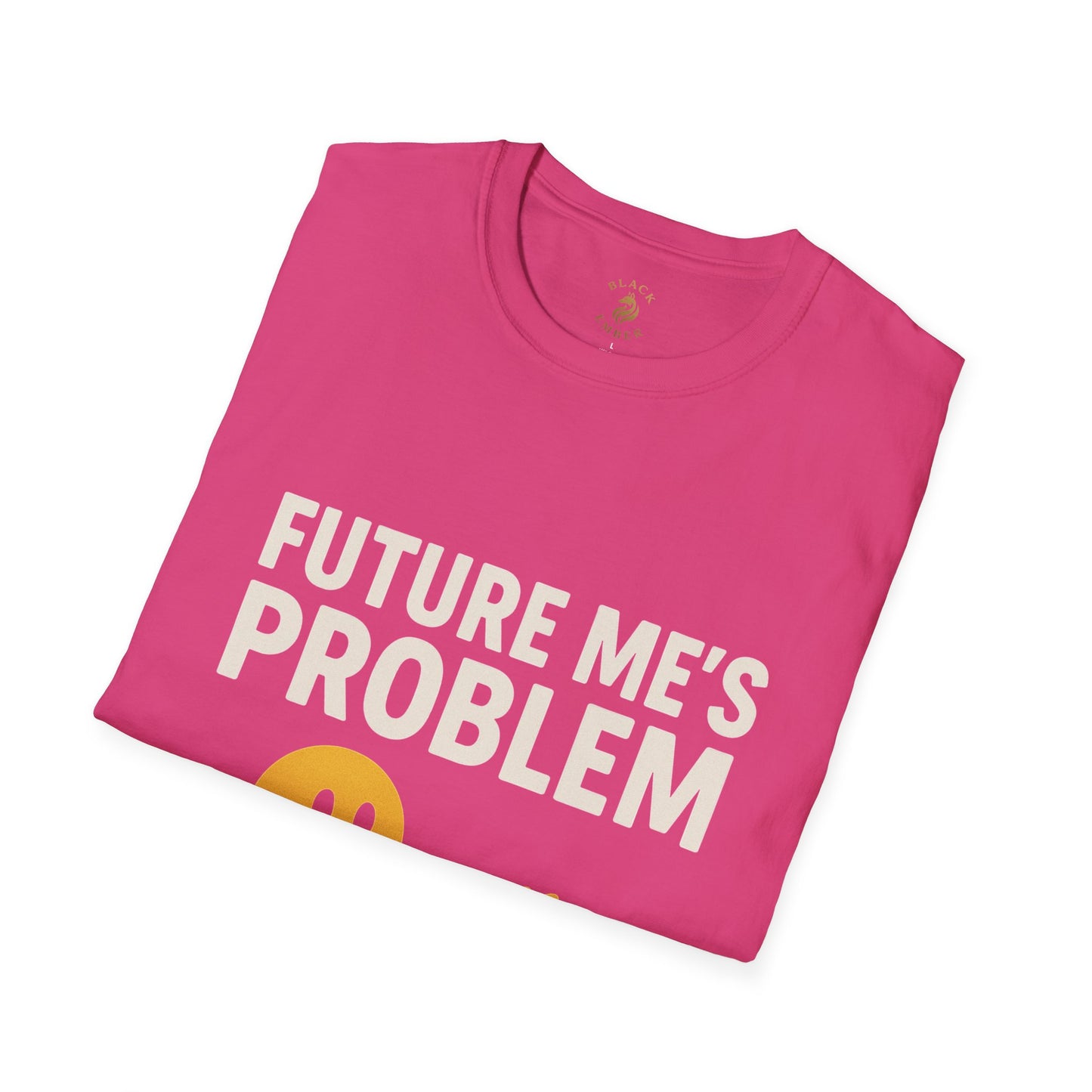 Future Me's Problem Unisex T-Shirt | Funny Graphic Tee for Everyday Wear, Gifts, Humor Apparel, Birthday Present, Casual Style