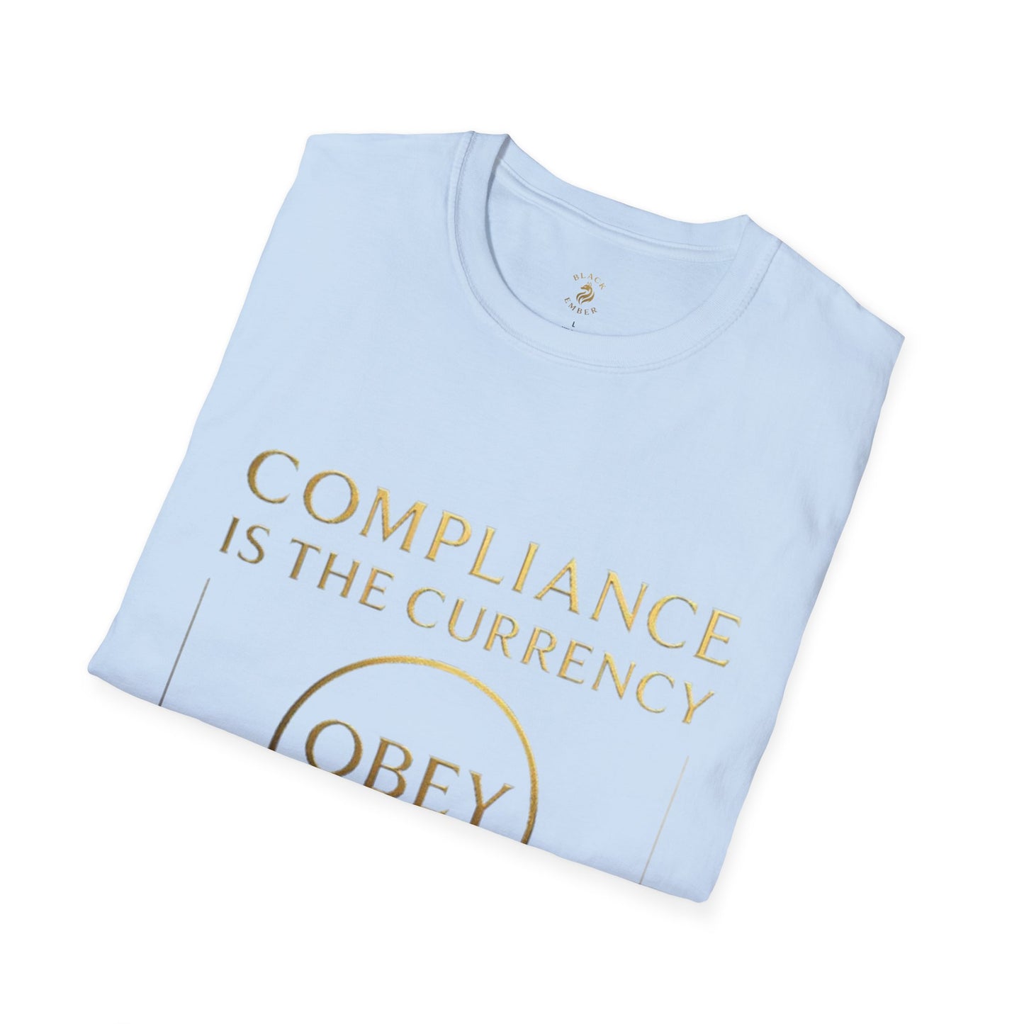 Unisex T-Shirt Black Ember Compliance is the new currency