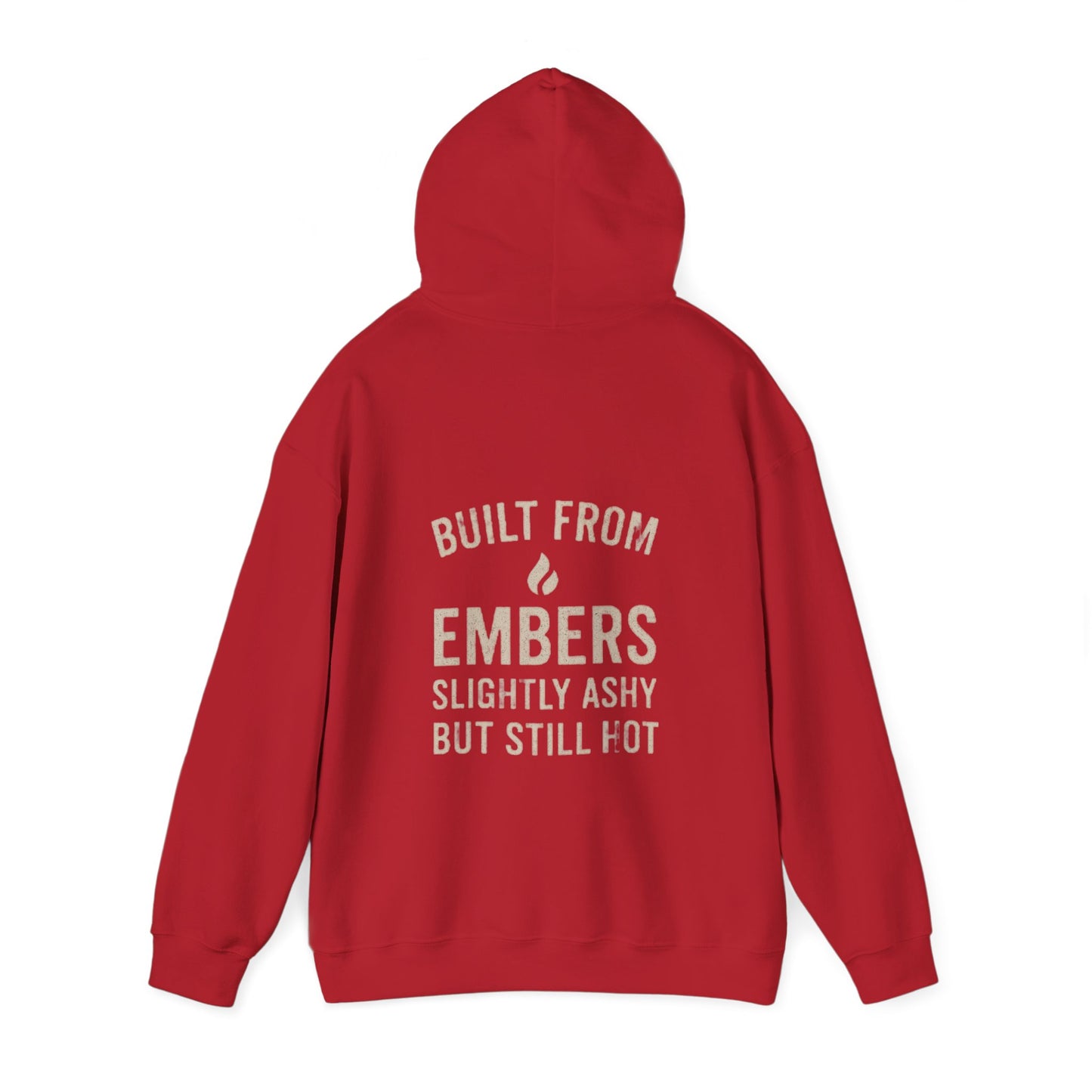 Built From Embers Hooded Sweatshirt, Unisex Warm Hoodie, Comfortable Casual Wear, Ideal Gift for Fire Lovers, Cozy Streetwear