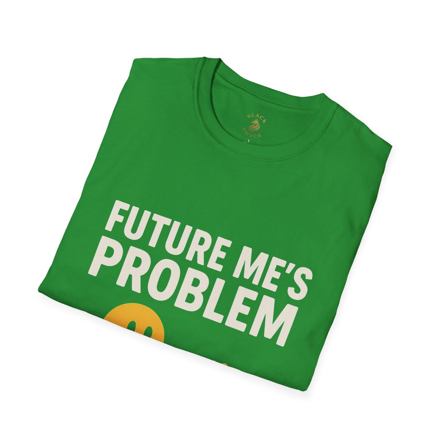 Future Me's Problem Unisex T-Shirt | Funny Graphic Tee for Everyday Wear, Gifts, Humor Apparel, Birthday Present, Casual Style