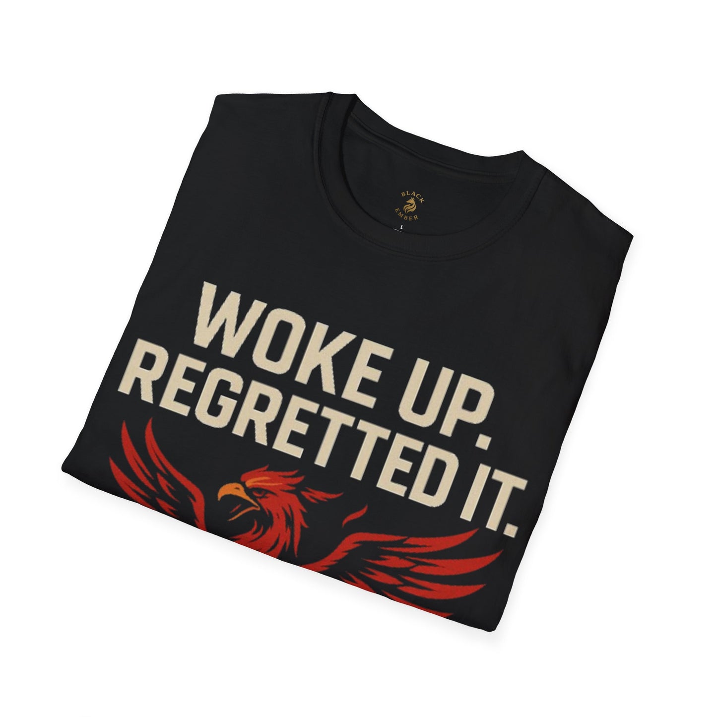 Woke Up Regretted It - Black Ember T-Shirt
