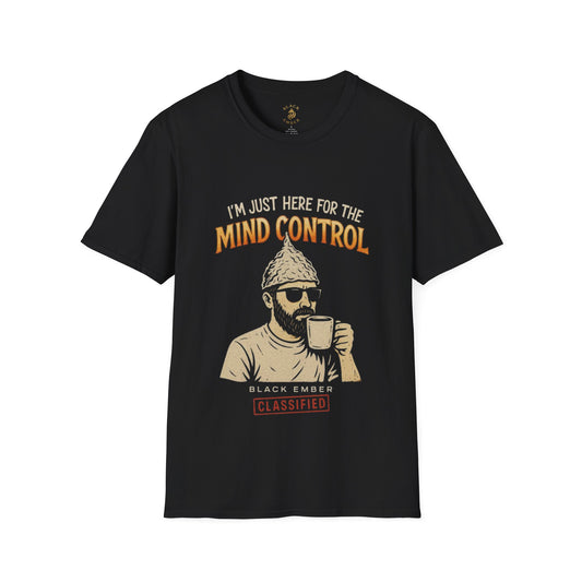 I'm just here for the mind control - Black Ember T-shirt