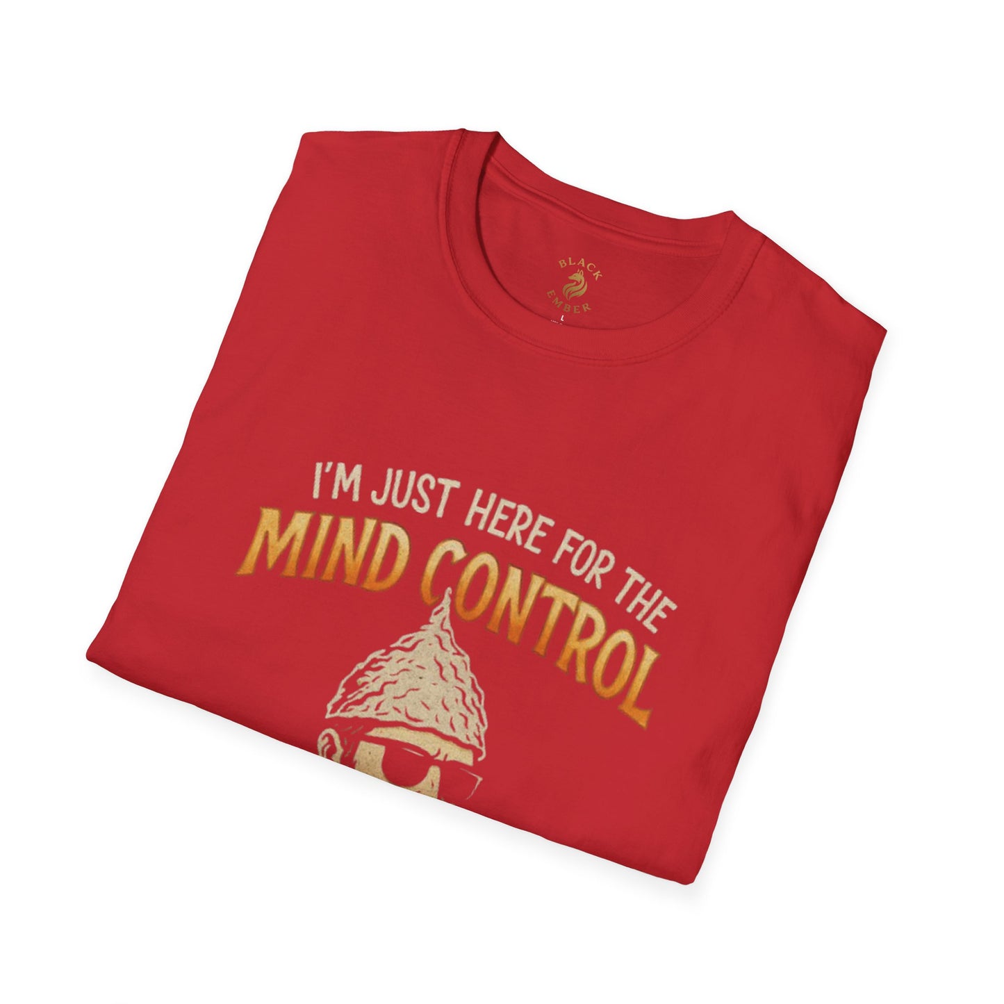 I'm just here for the mind control - Black Ember T-shirt