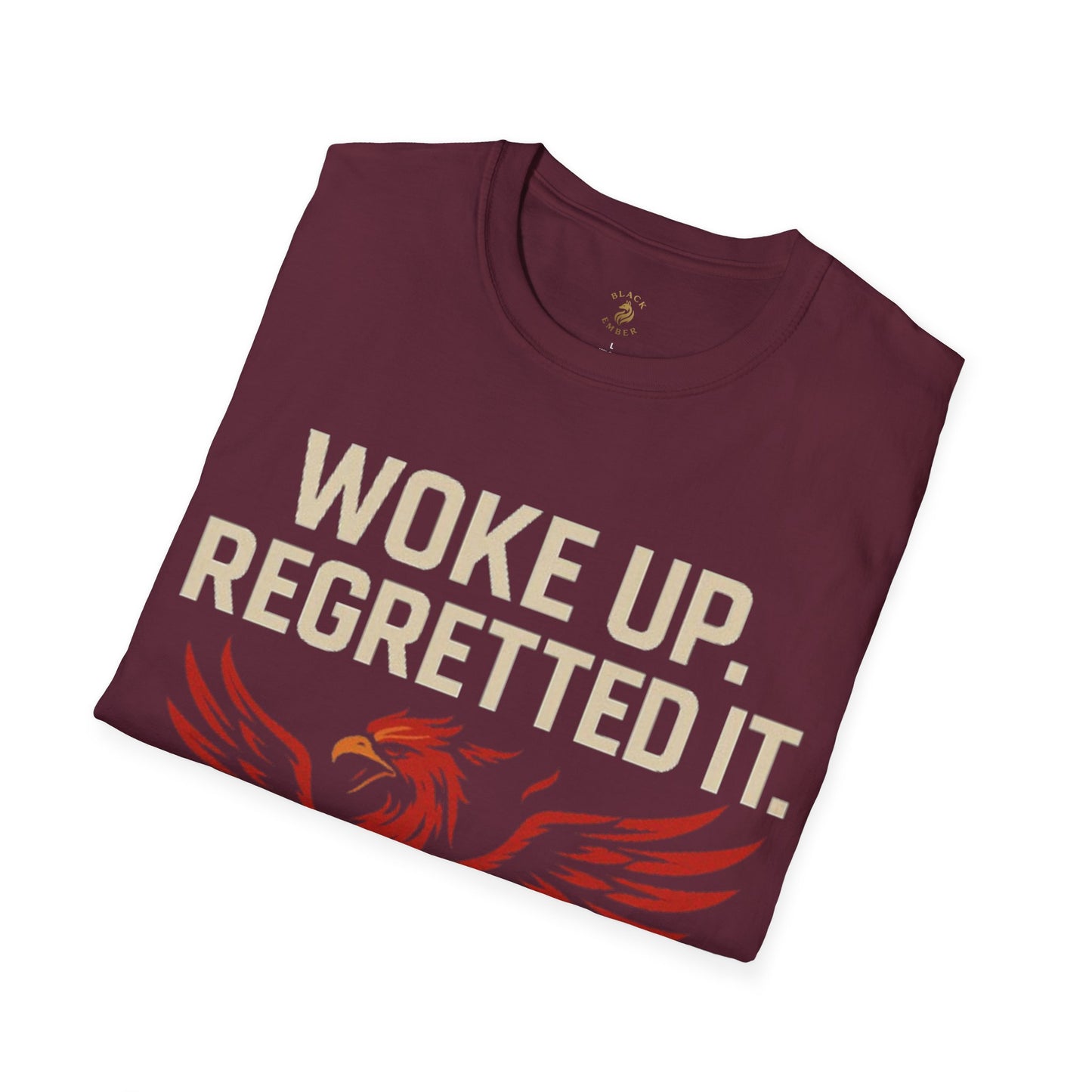 Woke Up Regretted It - Black Ember T-Shirt