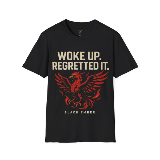 Woke Up Regretted It - Black Ember T-Shirt